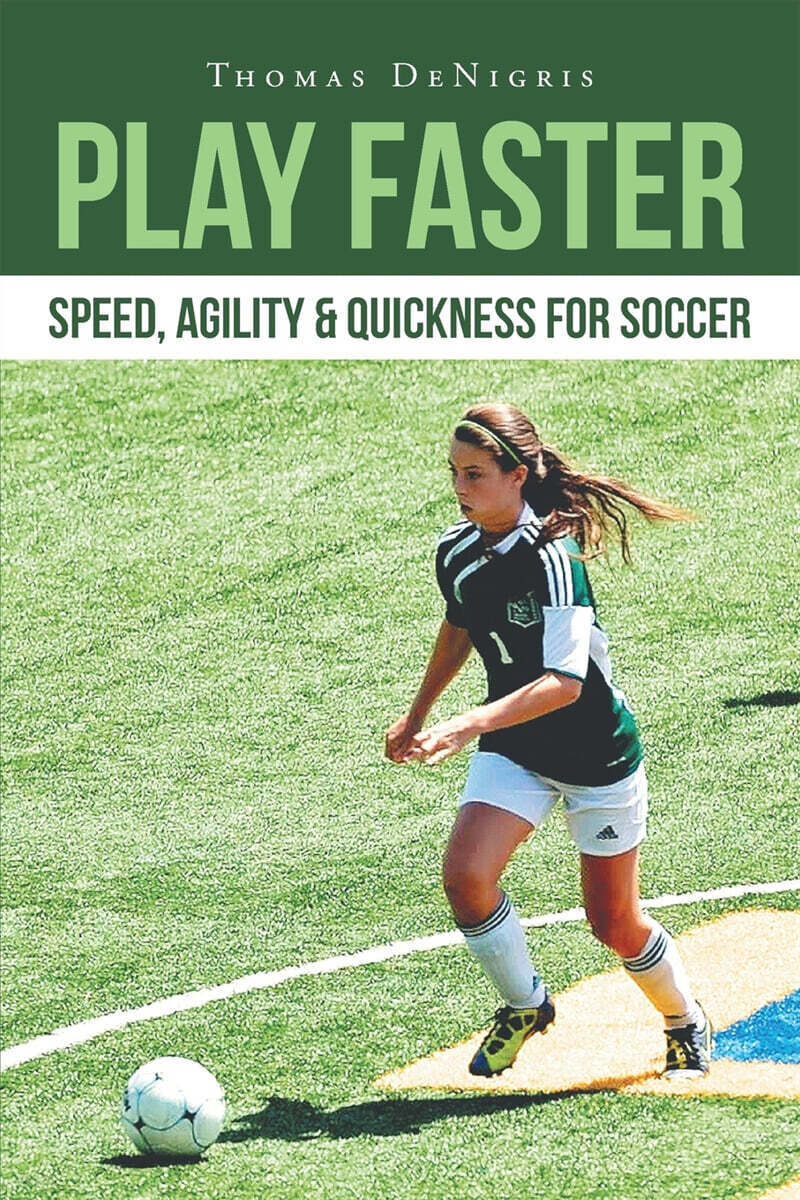 Play Faster (Speed, Agility & Quickness for Soccer)