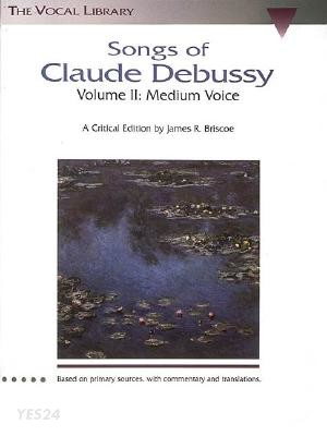 Songs of Claude Debussy - Volume II: The Vocal Library (French)