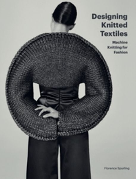The Designing Knitted Textiles (Machine Knitting for Fashion)