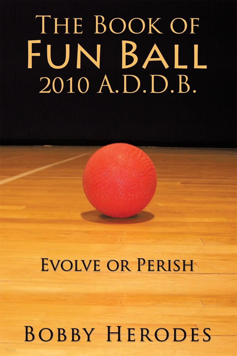 The Book of Fun Ball 2010 A.D.D.B. (Evolve or Perish)
