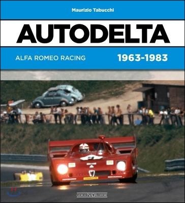Autodelta: Alfa Romeo Racing 1963-1983 (Alfa Romeo Racing 1963-1983)
