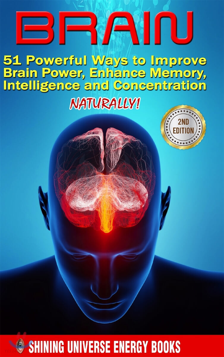 Brain (51 Powerful Ways to Improve Brain Power, Enhance Memory, Intelligence and Concentration NATURALLY!)