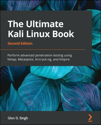 The Ultimate Kali Linux Book(Paperback) (Perform advanced penetration testing using Nmap, Metasploit, Aircrack-ng, and Empire)