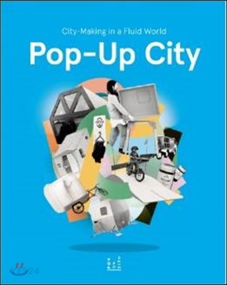 Pop-Up City: City-Making in a Fluid World (City-making in a Fluid World)