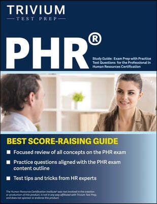 PHR Study Guide (Exam Prep with Practice Test Questions for the Professional in Human Resources Certification)