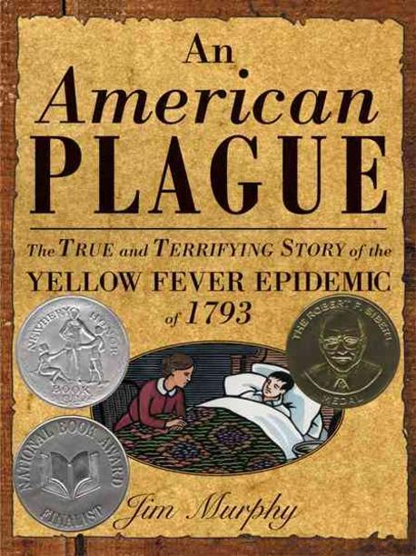 (An)American plague : the true and terrifying story of the yellow fever epidemic of 1793