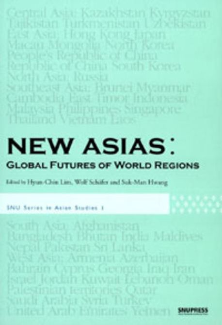 New Asias  : global futures of world regions / Hyun-Chin Lim ; Wolf Schaefer  ; Suk-Man Hw...