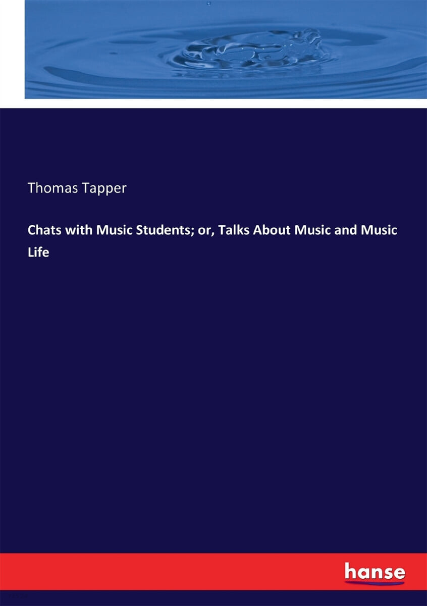 Chats with Music Students; or, Talks About Music and Music Life