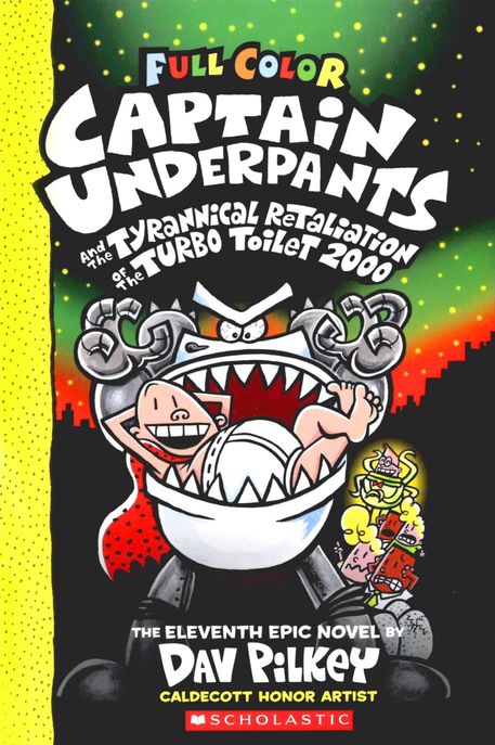 (Full color)Captain Underpants and the tyrannical retaliation of the Turbo Toilet 2000 : the eleventh epic novel