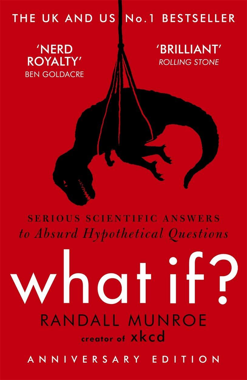 What If?:  Serious scientific answers th absurd hypothetical questions