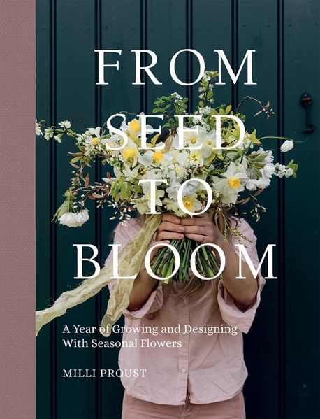 From Seed to Bloom: A Year of Growing and Designing With Seasonal Flowers 표지
