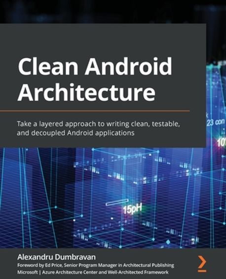Clean Android Architecture (Take a layered approach to writing clean, testable, and decoupled Android applications)