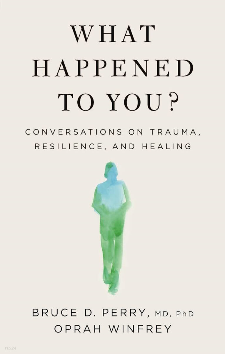 What happened to you?: conversations on trauma, resilience, and healing