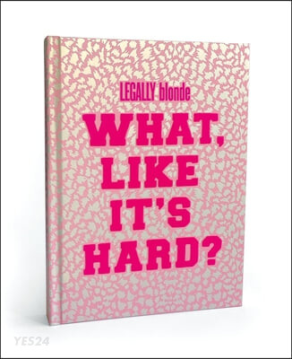 Legally Blonde What Like It’s Hard? Journal (A Deck and Guidebook to Be Stronger Than Yesterday)