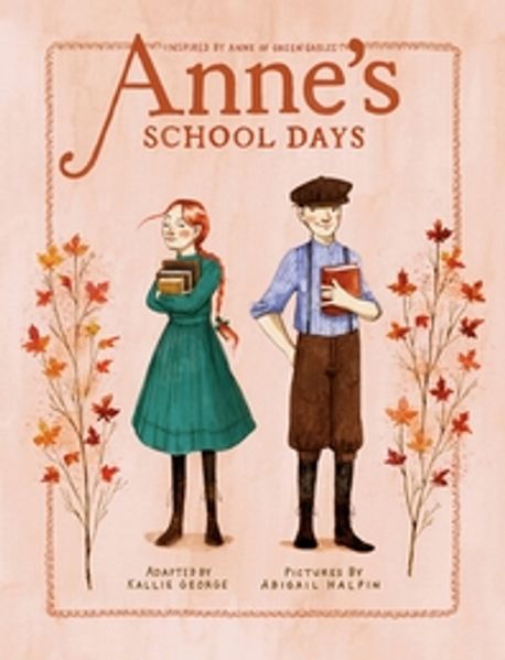 Anne’s School Days: Inspired by Anne of Green Gables (Inspired by Anne of Green Gables)