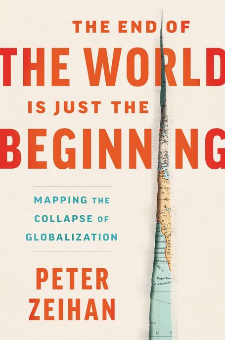 The End of the World Is Just the Beginning: Mapping the Collapse of Globalization (Mapping the Collapse of Globalization)