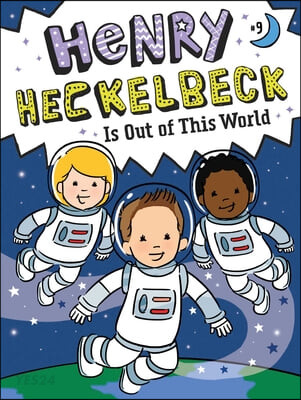 Henry Heckelbeck. 9, Henry Heckelbeck is out of this world