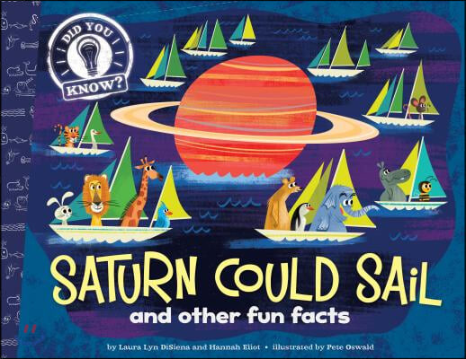Saturn Could Sail : And Other Fun Facts