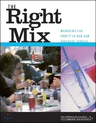 The Right Mix (Managing for Profit in Bar and Beverage Service)