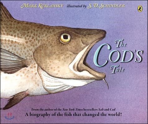 The Cod's Tale : A Biography of the Fish That Changed the World!