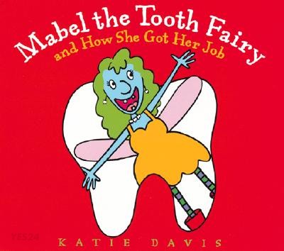 Mabel the tooth fairy and How she got ker job : and how she got her job