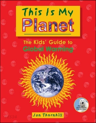 This Is My Planet : the Kids Guide to Global Warming