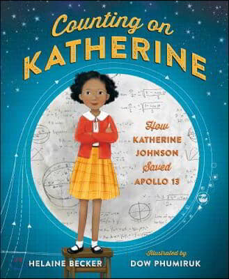 Counting on Katherine : How Katherine Johnson Saved Apollo 13