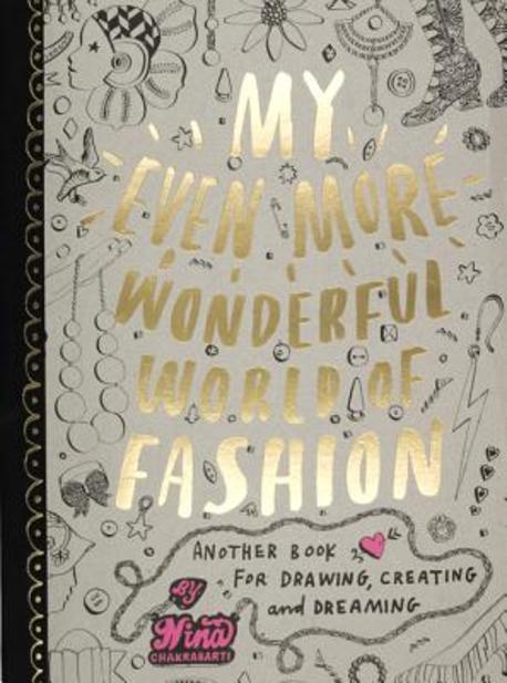 My even more wonderful world of fashion   : another book for drawing, creating and dreaming