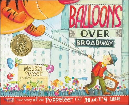 Balloons over Broadway : The True Story of the Puppeteer of Macy's Parade