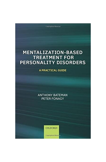 Mentalization-based treatment for personality disorders : a practical guide