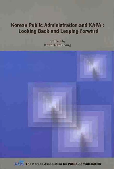 Korean public administration and KAPA : looking back, leaping forward