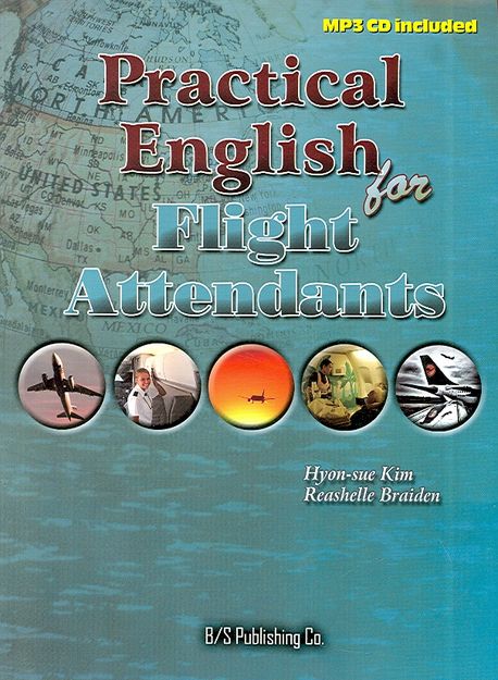 Practical English for Flight Attendents / Hyon-sue Kim ; Reashelle Braiden 공저
