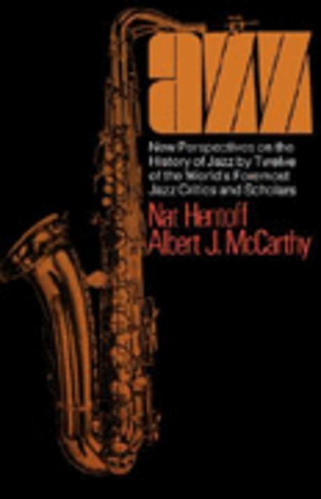 Jazz : new perspectives on the history of jazz by twelve of the world's foremost jazz critics and scholars