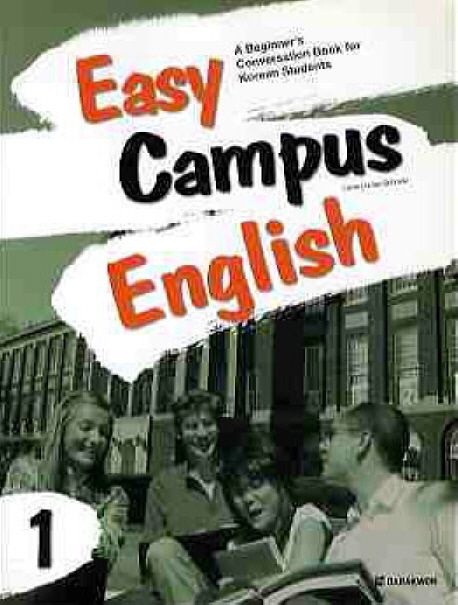 Easy campus English  : a beginner's converation book for Korean students. 1