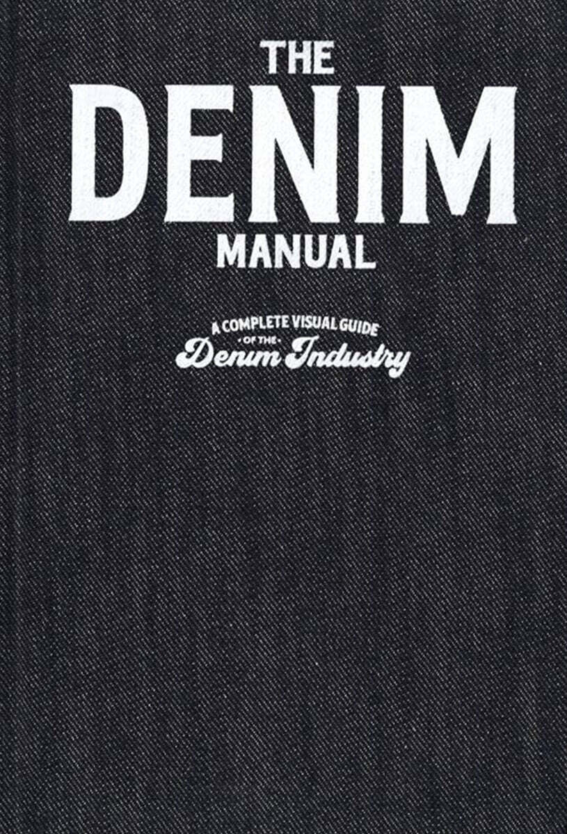 The Denim Manual (A Complete Visual Guide for the Denim Industry)