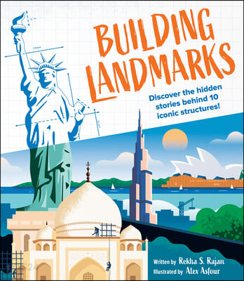 Amazing landmarks : discover the hidden stories behind 10 iconic structures!