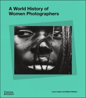 A world history of women photographers