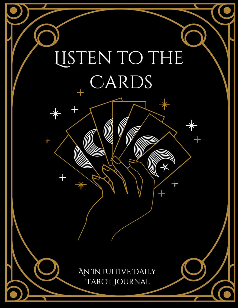 Listen to the Cards (An Intuitive Daily Tarot Journal)