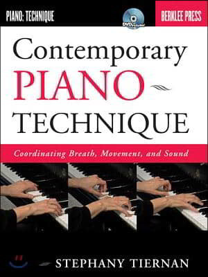 Contemporary piano technique  : coordinating breath, movement, and sound