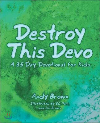 Destroy This Devo: A 35 Day Devotional for Kids (A 35 Day Devotional for Kids)