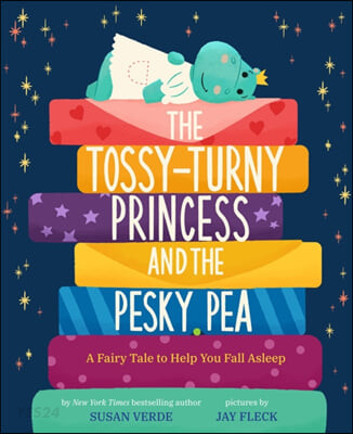 (The)tossy-turny princess and the pesky pea : a fairy tale to help you fall asleep