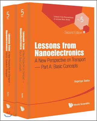 Lessons from Nanoelectronics: A New Perspective on Transport (Second Edition) (in 2 Parts) (A New Perspective on Transport #5)
