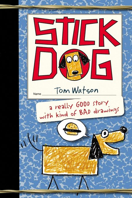 Stick Dog : a really good story with kind of bad drawings