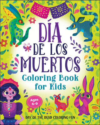 Dia de los Muertos Coloring Book for Kids: Day of the Dead Coloring Fun