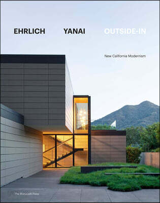 Ehrlich Yanai Outside-In : New Calfornia Modernism