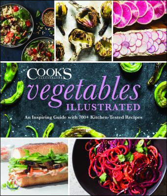 Vegetables illustrated : an inspiring guide with 700+ kitchen-tested recipes