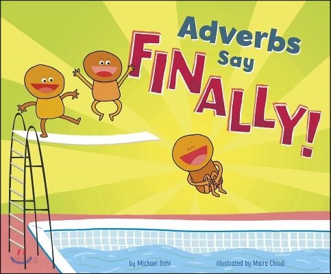 Adverbs Say finally!