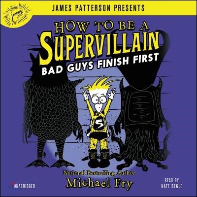 How to be a supervillain : bad guys finish first
