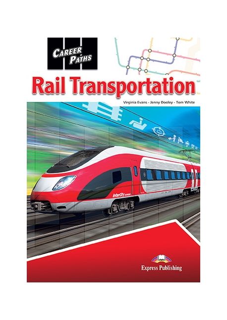 Career Paths: Rail Transportation Student’S Book