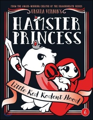 Hamster princess. 6, Little Red Rodent Hood